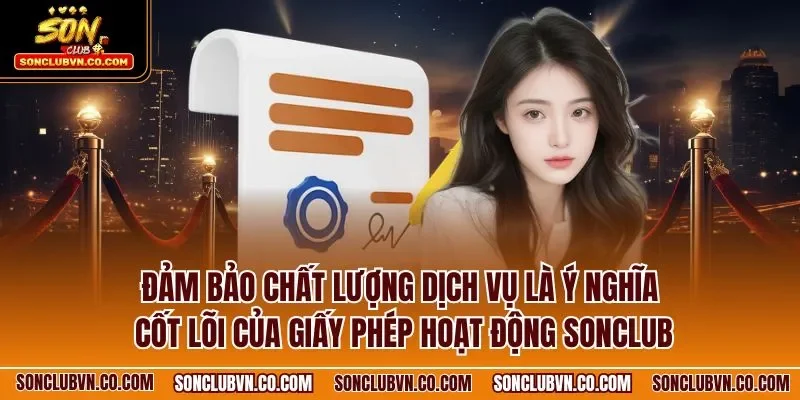 Đảm bảo chất lượng dịch vụ là ý nghĩa cốt lõi của giấy phép hoạt động SONCLUB