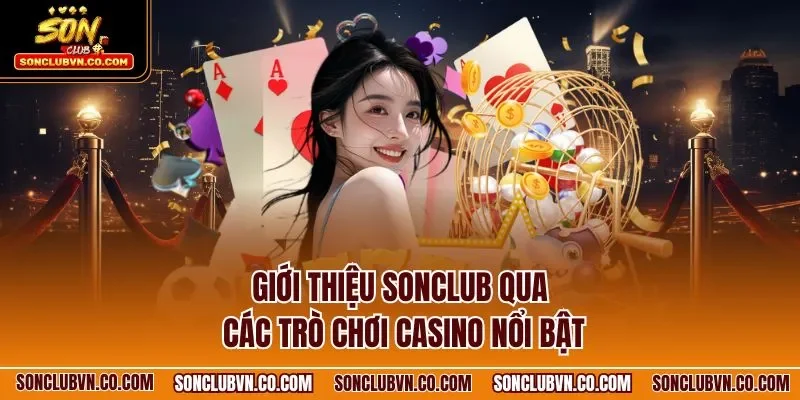 Giới thiệu SONCLUB qua các trò chơi casino nổi bật